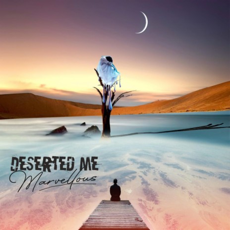 Deserted Me | Boomplay Music