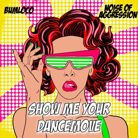 show me your dancemove ft. Noise Of Aggression | Boomplay Music