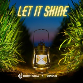 Let It Shine ft. Drakare lyrics | Boomplay Music