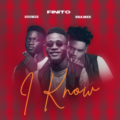 I Know ft. Soundz & Brainee | Boomplay Music