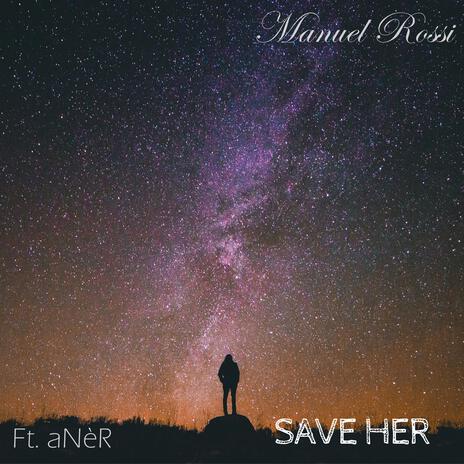 Save Her ft. aNèR | Boomplay Music