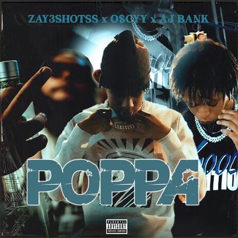 Poppa ft. ZAY3SHOTSS & AJ BANK | Boomplay Music