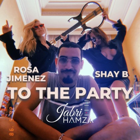 TO THE PARTY ft. ROSA JIMENEZ & Shay.B