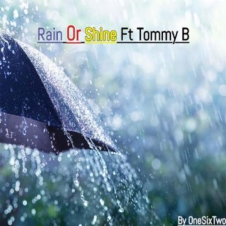 Rain or Shine (feat. Tommy B)
