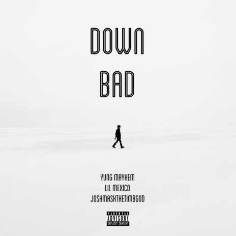 Down Bad ft. MexicoD & JoshMaskTheTimbGod | Boomplay Music