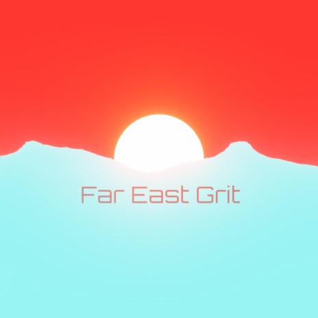 Far East Grit | Boomplay Music