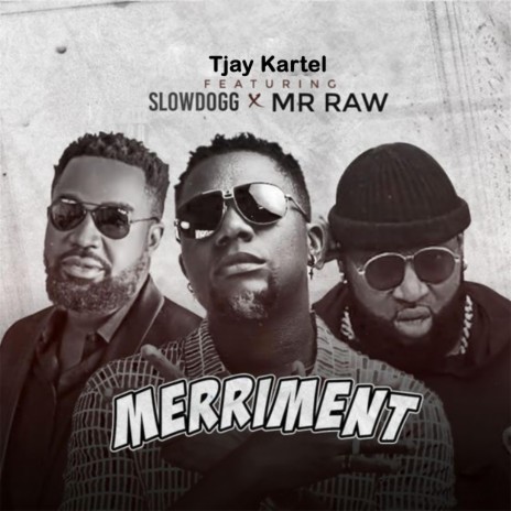 Merriment ft. Slowdog & Mr. Raw | Boomplay Music
