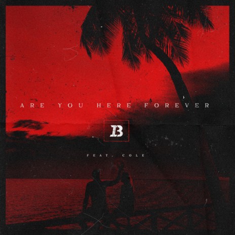 Are You Here Forever (feat. Cole) | Boomplay Music
