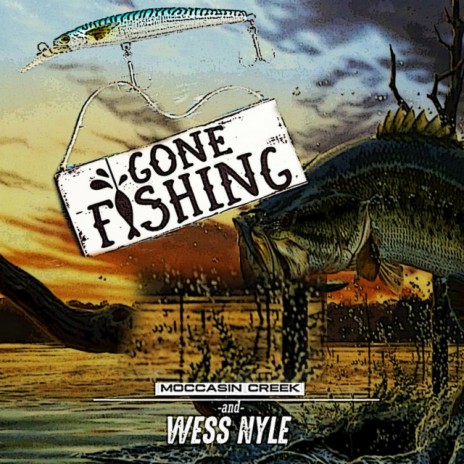 Gone Fishing ft. Wess Nyle | Boomplay Music