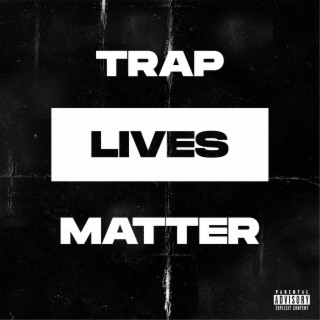 Trap Lives Matter