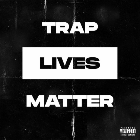 Trap Lives Matter | Boomplay Music