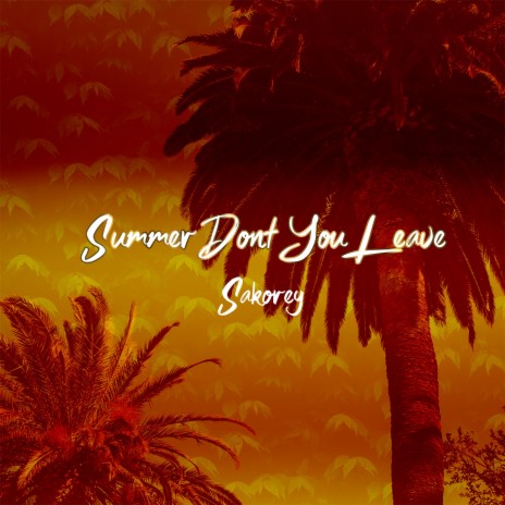 Summer Don't You Leave | Boomplay Music