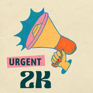 Urgent 2K