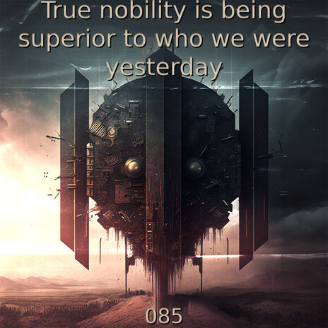 True nobility is being superior to who we were yesterday | Boomplay Music