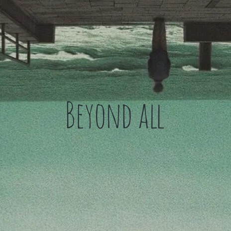 Beyond All | Boomplay Music