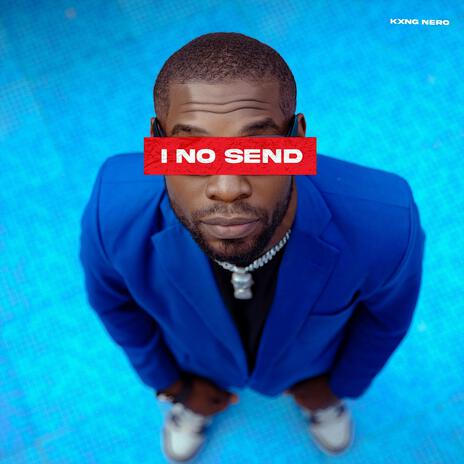 I NO SEND | Boomplay Music