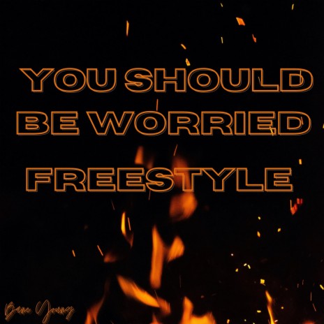 You Should Be Worried (Freestyle) | Boomplay Music