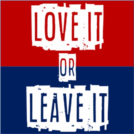 Love It or Leave It | Boomplay Music