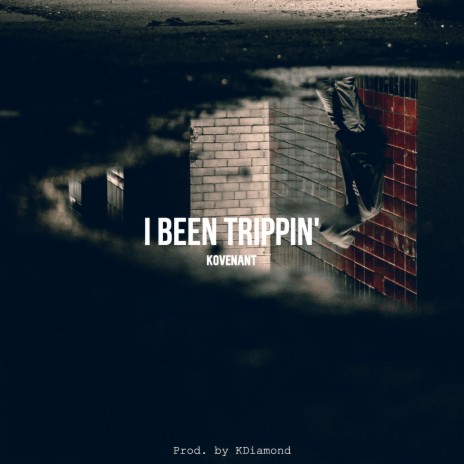 I Been Trippin' | Boomplay Music