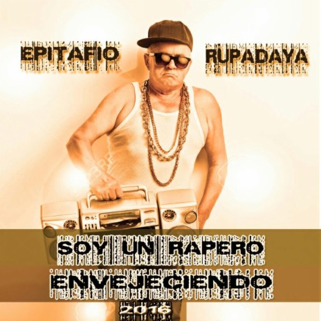 Soy un Rapero Envejeciendo (feat. Rupa Daya) | Boomplay Music