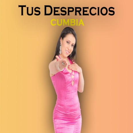 Tus Desprecios (Cumbia) | Boomplay Music