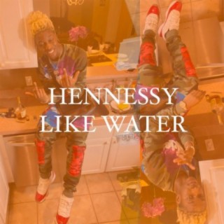 Hennessy Like Water