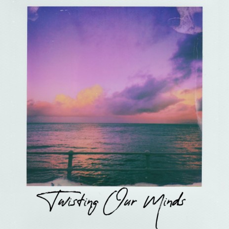 Twisting Our Minds | Boomplay Music