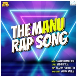 The Manu Rap Song (feat. Akshay podishetty)