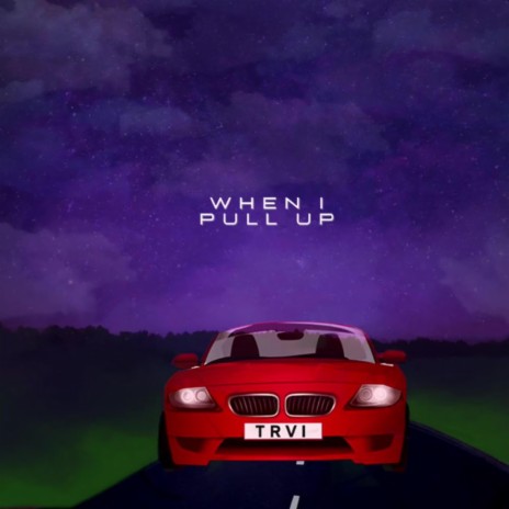 When I Pull Up | Boomplay Music