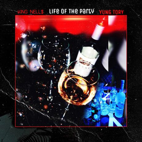 Life of the Party ft. King Nell$ & Yung Tory | Boomplay Music