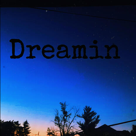 Dreamin | Boomplay Music