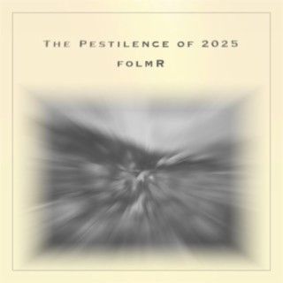 The Pestilence of 2025
