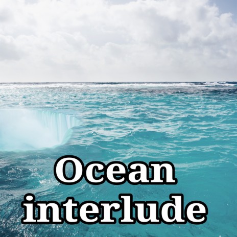 Ocean Interlude