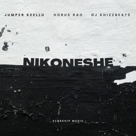 Nikoneshe ft. Dj Khizzbeats & Horus Rao | Boomplay Music