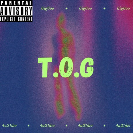 T.O.G ft. 6ig6oo | Boomplay Music