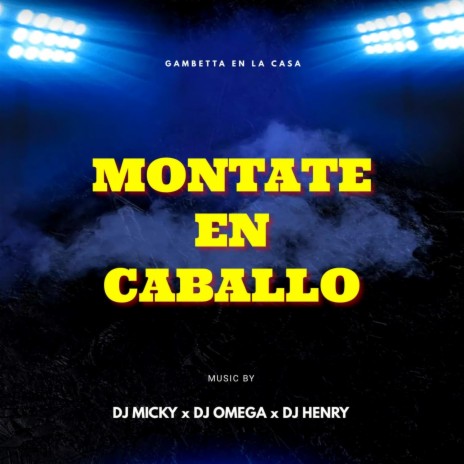 Montate En Caballo ft. Dj Henry El De La Fucking Pista & Dj Omega El Original | Boomplay Music