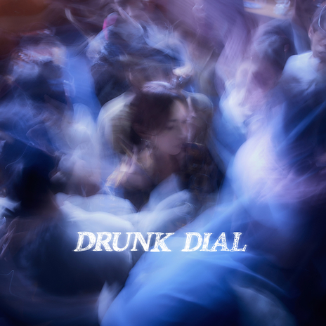 DRUNK DIAL | Boomplay Music