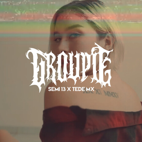 Groupie ft. Tede MX | Boomplay Music