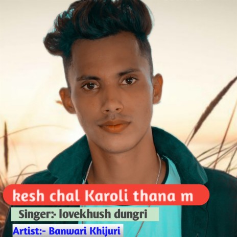 Kesh Chal Karoli Thana M (Hindi) ft. Lovekhush Dungri & Gunu Banu