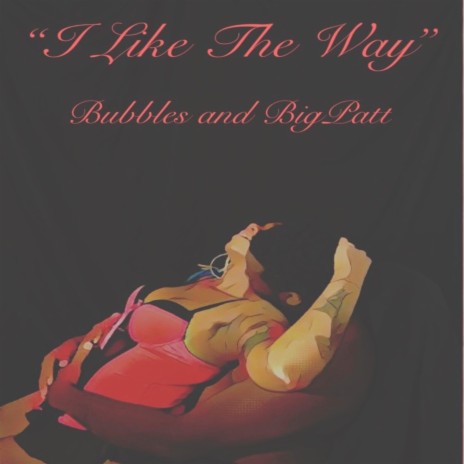 I Like the Way ft. Big Patt | Boomplay Music