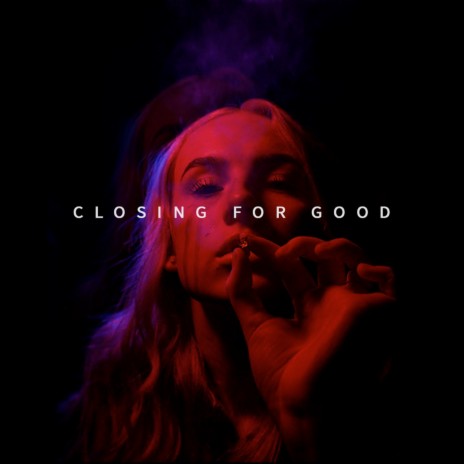 Closing For Good