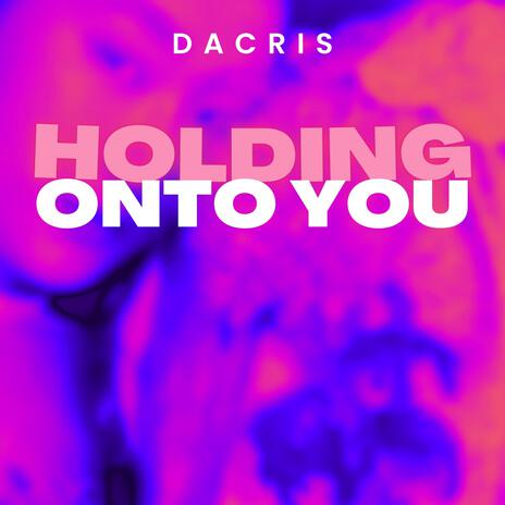 Holding Onto You | Boomplay Music