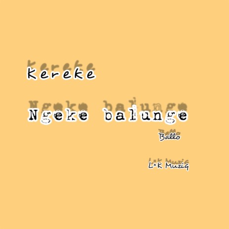 Ngeke balunge ft. L×K Muziq & Ballo.rsa | Boomplay Music