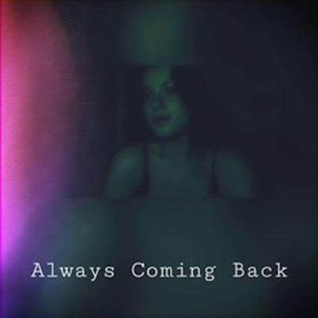 Always Coming Back | Boomplay Music