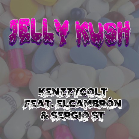 Jelly Kush (feat. ELCAMBRON & Sergio ST) | Boomplay Music