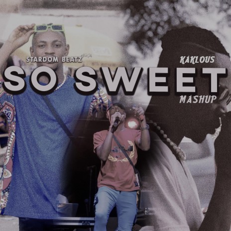 Kaklous So Sweet MashUp (feat. Kaklous) | Boomplay Music