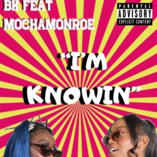 I'm Knowin' (feat. Mocha Monroe)