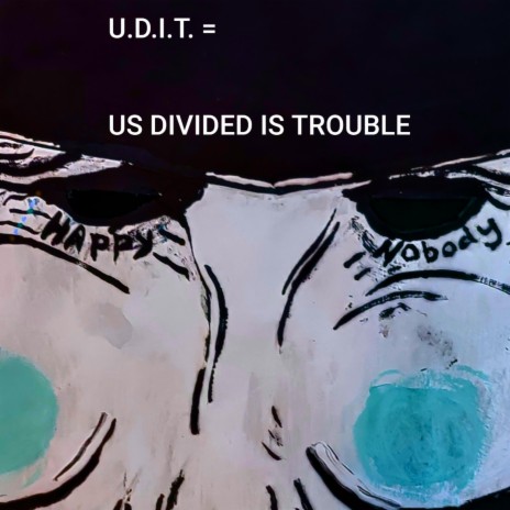 U.D.I.T.= Us Divided Is Trouble