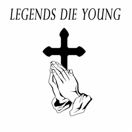 LEGENDS DIE YOUNG | Boomplay Music