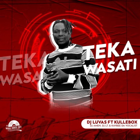 Teka Wasati (feat. Kullebox, DJ Amen, DJ Lt & Kay Bee)